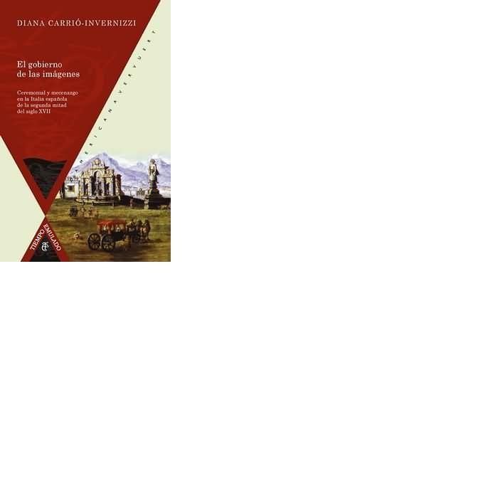 Produktbild: El gobierno de las im&aacute;genes : ceremonial y mecenazgo en la Italia espa&ntilde;ola de la segunda mitad del siglo XVII
