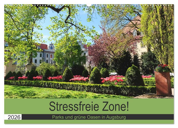 Produktbild: Stressfreie Zone! Parks und gr&uuml;ne Oasen in Augsburg (Wandkalender 2026 DIN A2 quer), CALVENDO Monatskalender