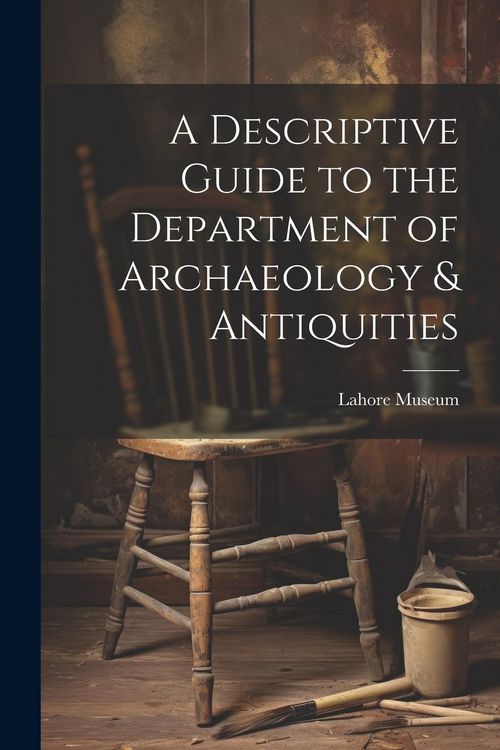 Produktbild: A Descriptive Guide to the Department of Archaeology & Antiquities [microform]