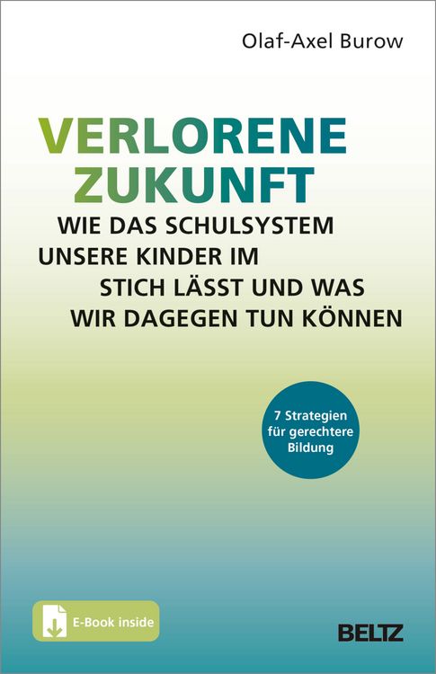 Produktbild: Verlorene Zukunft: Wie das Schulsystem unsere Kinder im Stich l&auml;sst und was wir dagegen tun k&ouml;nnen