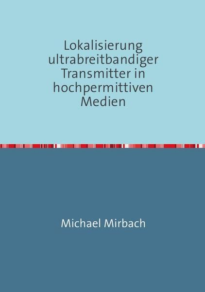 Produktbild: Lokalisierung ultrabreitbandiger Transmitter in hochpermittiven Medien