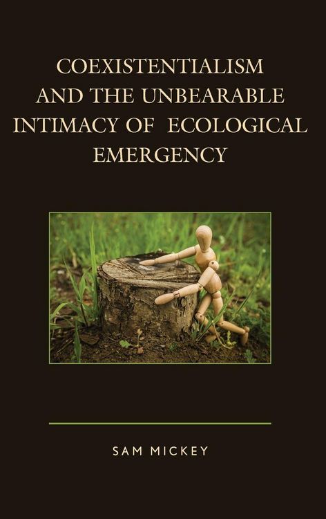 Produktbild: Coexistentialism and the Unbearable Intimacy of Ecological Emergency