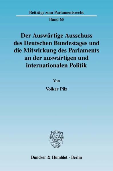 Produktbild: Der Ausw&auml;rtige Ausschuss des Deutschen Bundestages und die Mitwirkung des Parlaments an der ausw&auml;rtigen und internationalen Politik.