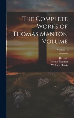 Produktbild: The Complete Works of Thomas Manton Volume; Volume 16