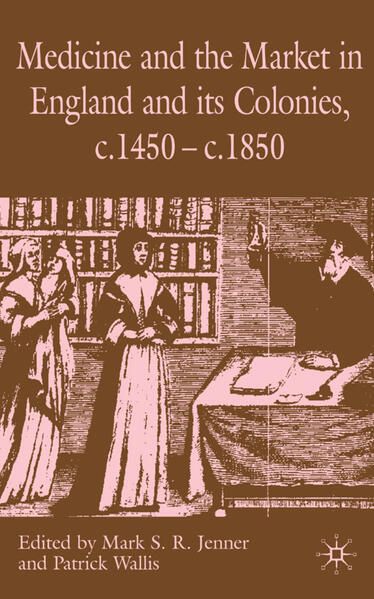 Produktbild: Medicine and the Market in England and its Colonies, c.1450- c.1850