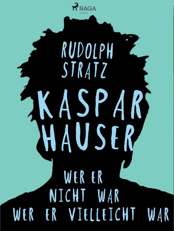 Produktbild: Kaspar Hauser. Wer er nicht war - wer er vielleicht war