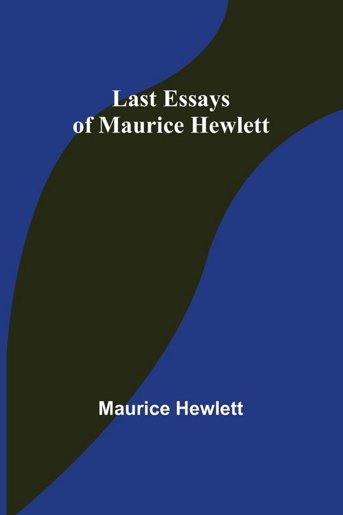 Produktbild: Last Essays of Maurice Hewlett
