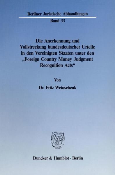 Produktbild: Die Anerkennung und Vollstreckung bundesdeutscher Urteile in den Vereinigten Staaten unter den "Foreign Country Money Judgment Recognition Acts".