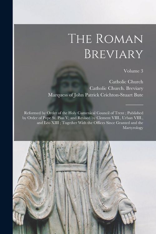Produktbild: The Roman Breviary: Reformed by Order of the Holy Cumenical Council of Trent; Published by Order of Pope St. Pius V; and Revised by Clemen