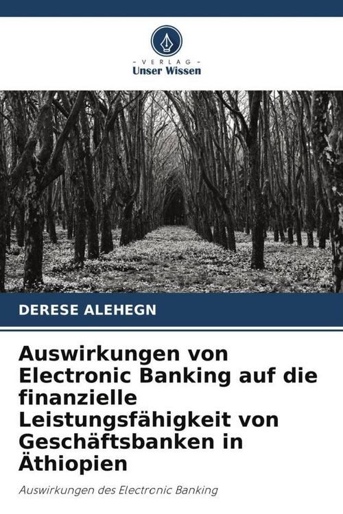 Produktbild: Auswirkungen von Electronic Banking auf die finanzielle Leistungsf&auml;higkeit von Gesch&auml;ftsbanken in &Auml;thiopien