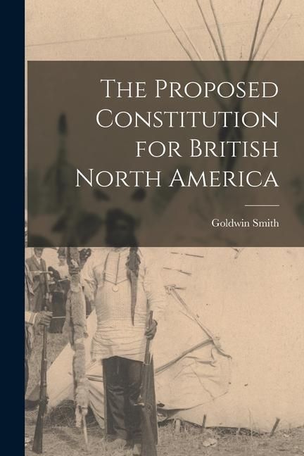 Produktbild: The Proposed Constitution for British North America [microform]