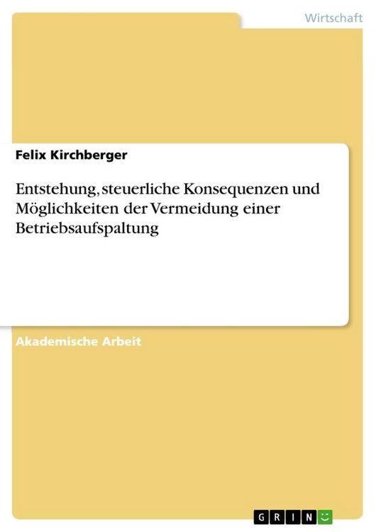 Produktbild: Entstehung, steuerliche Konsequenzen und M&ouml;glichkeiten der Vermeidung einer Betriebsaufspaltung