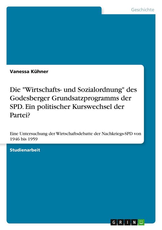 Produktbild: Die "Wirtschafts- und Sozialordnung" des Godesberger Grundsatzprogramms der SPD. Ein politischer Kurswechsel der Partei?