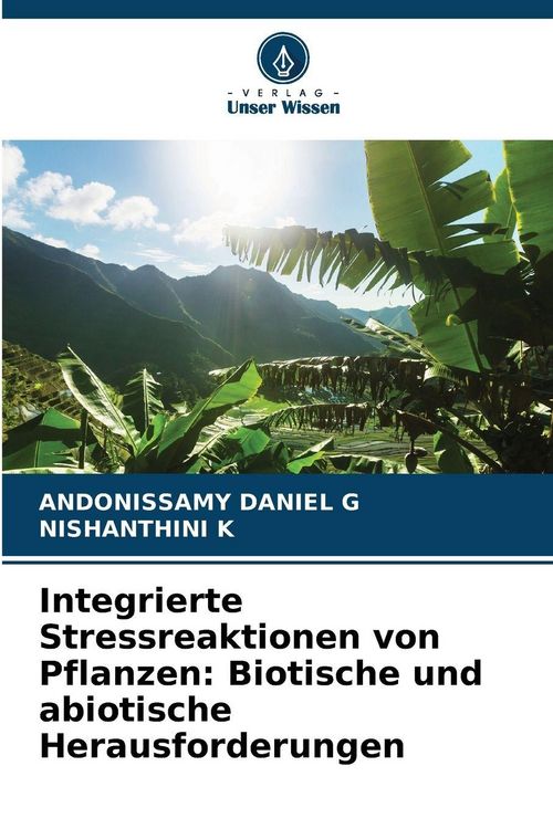 Produktbild: Integrierte Stressreaktionen von Pflanzen: Biotische und abiotische Herausforderungen