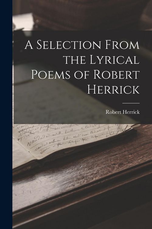 Produktbild: A Selection From the Lyrical Poems of Robert Herrick