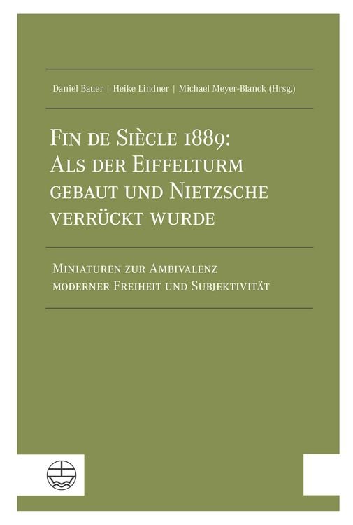 Produktbild: Fin de Si&egrave;cle 1889: Als der Eiffelturm gebaut und Nietzsche verr&uuml;ckt wurde