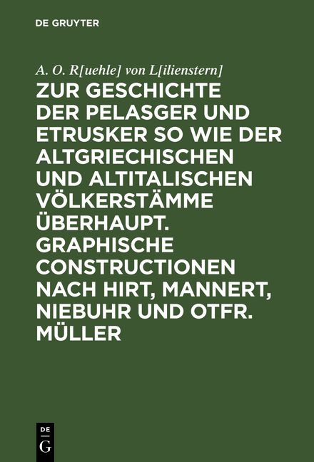 Produktbild: Zur Geschichte der Pelasger und Etrusker so wie der altgriechischen und altitalischen V&ouml;lkerst&auml;mme &uuml;berhaupt. Graphische Constructionen nach Hirt, Mannert, Niebuhr und Otfr. M&uuml;ller