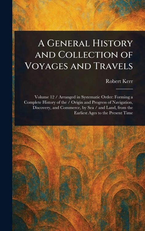 Produktbild: A General History and Collection of Voyages and Travels