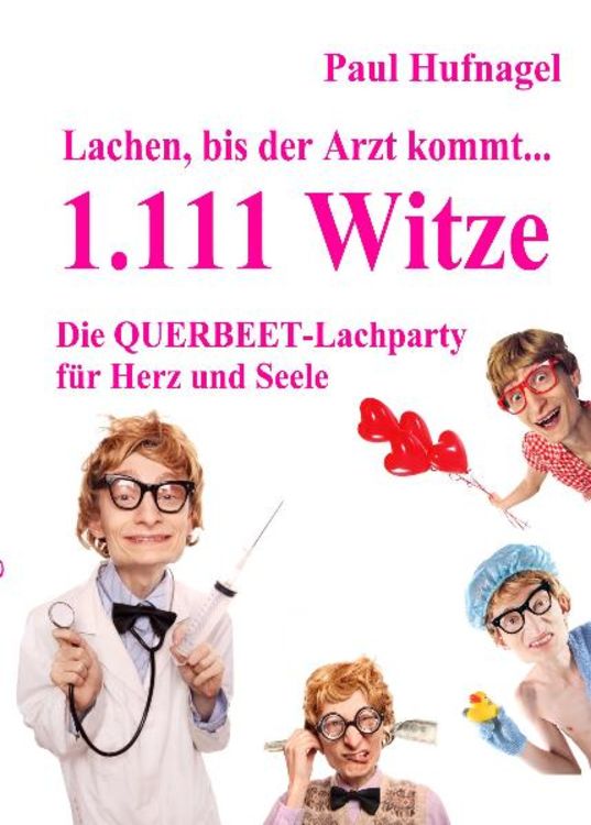 Produktbild: Lachen, bis der Arzt kommt... - 1.111 Witze Die Querbeet - Lachparty f&uuml;r Herz und Seele