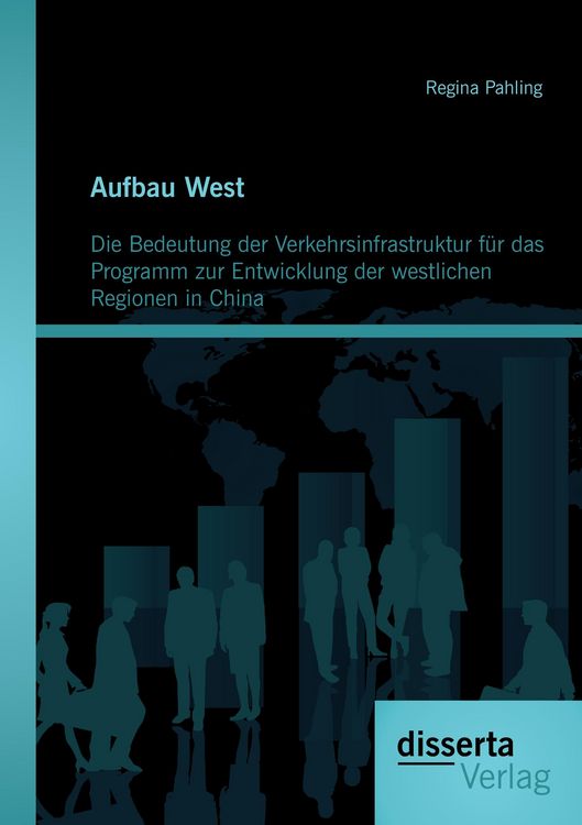 Produktbild: Aufbau West: Die Bedeutung der Verkehrsinfrastruktur f&uuml;r das Programm zur Entwicklung der westlichen Regionen in China