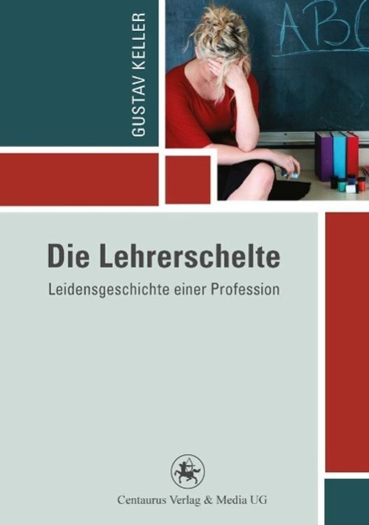 Bild vom Artikel Die Lehrerschelte vom Autor Gustav Keller