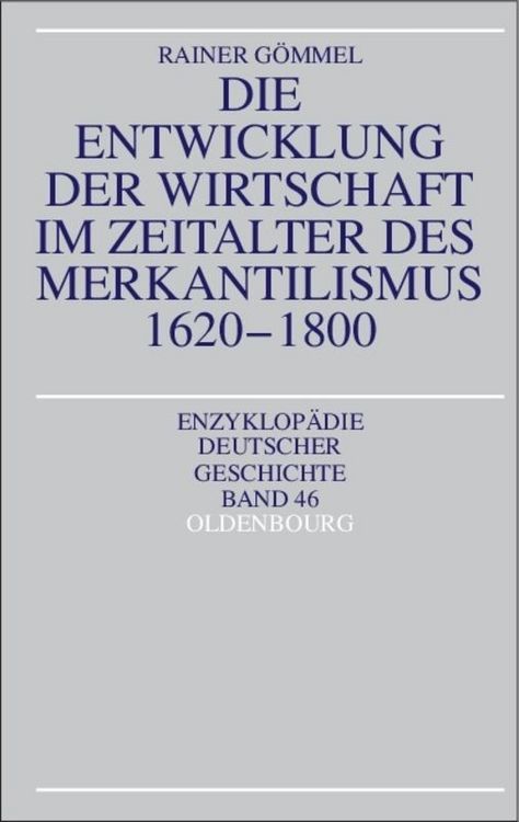 Produktbild: Die Entwicklung der Wirtschaft im Zeitalter des Merkantilismus 1620-1800
