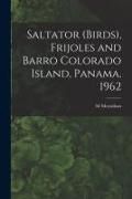 Produktbild: Saltator (birds), Frijoles and Barro Colorado Island, Panama, 1962