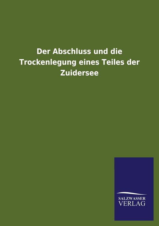 Produktbild: Der Abschluss und die Trockenlegung eines Teiles der Zuidersee