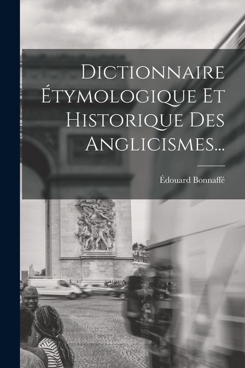 Produktbild: Dictionnaire &Eacute;tymologique Et Historique Des Anglicismes...