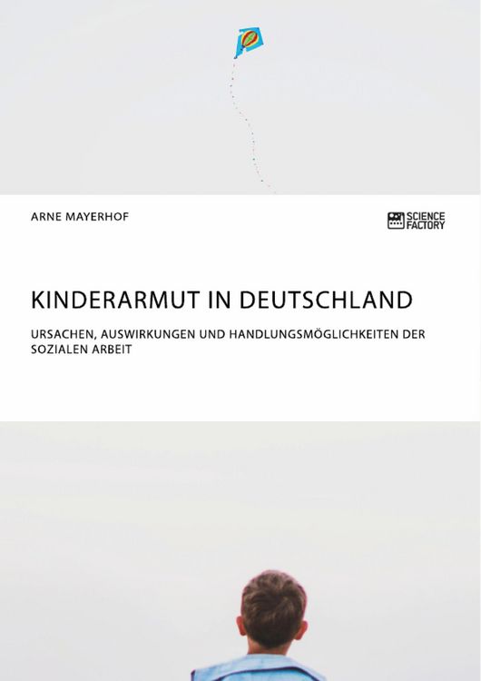 Produktbild: Kinderarmut in Deutschland. Ursachen, Auswirkungen und Handlungsm&ouml;glichkeiten der Sozialen Arbeit