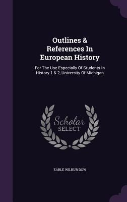 Produktbild: Outlines & References in European History: For the Use Especially of Students in History 1 & 2, University of Michigan