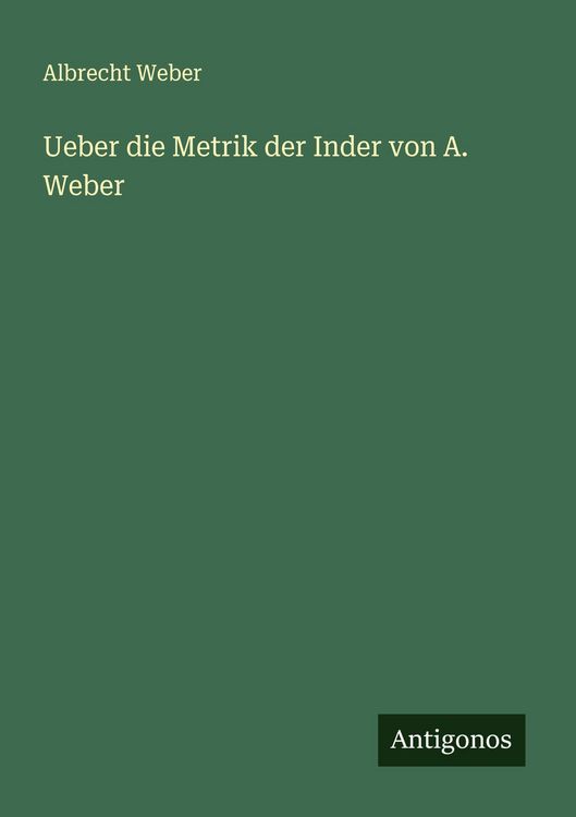 Produktbild: Ueber die Metrik der Inder von A. Weber