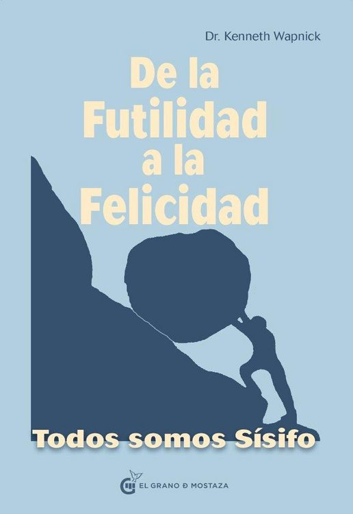 Produktbild: De la futilidad a la felicidad : todos somos S&iacute;sifo