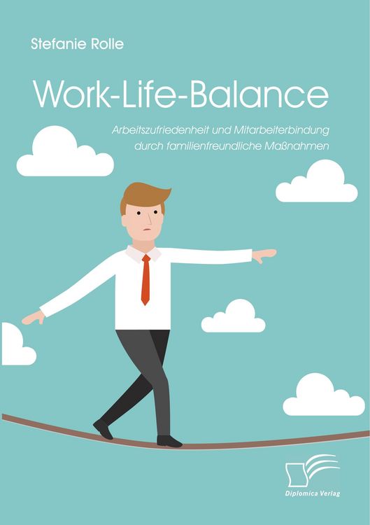 Produktbild: Work-Life-Balance. Arbeitszufriedenheit und Mitarbeiterbindung durch familienfreundliche Ma&szlig;nahmen