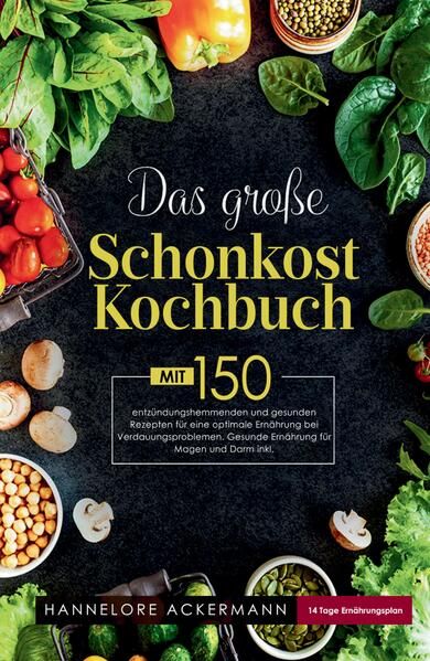 Produktbild: Das gro&szlig;e Schonkost Kochbuch! Gesunde Ern&auml;hrung f&uuml;r Magen und Darm! 1. Auflage
