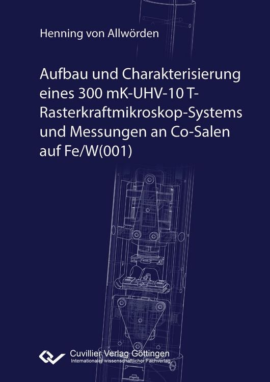 Produktbild: Aufbau und Charakterisierung eines 300 mK-UHV-10 T-Rasterkraftmikroskop-Systems und Messungen an Co-Salen auf Fe/W(001)