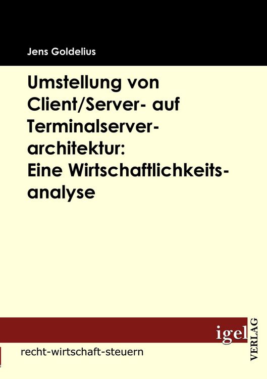 Produktbild: Umstellung von Client/Server- auf Terminalserverarchitektur: Eine Wirtschaftlichkeitsanalyse