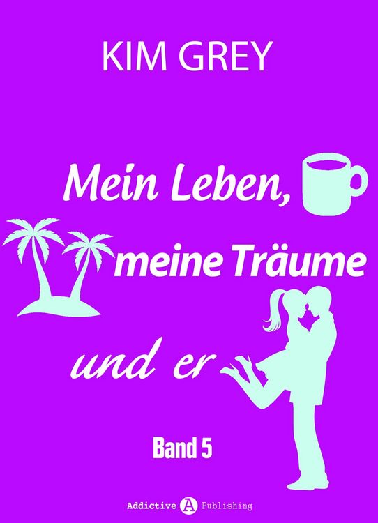 Produktbild: Mein Leben, meine Tr&auml;ume und er - Band 5