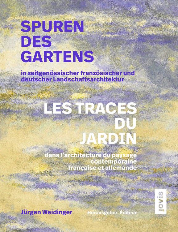 Produktbild: Spuren des Gartens in zeitgen&ouml;ssischer franz&ouml;sischer und deutscher Landschaftsar