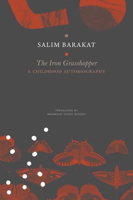 Produktbild: The Iron Grasshopper - A Childhood Autobiography; The Incomplete Biography of a Child Who Saw Nothing but a Fugitive Land, So He Shouted: These
