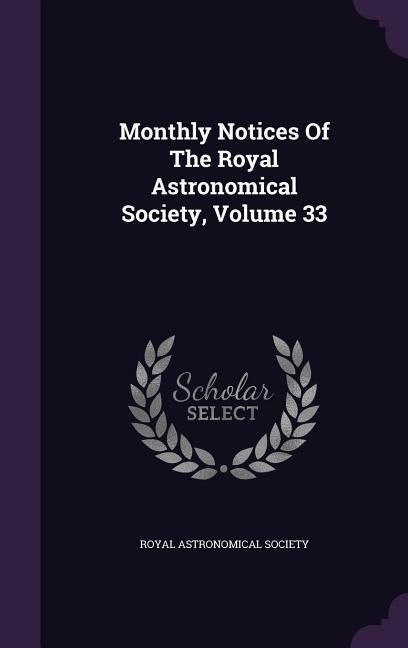 Produktbild: Monthly Notices Of The Royal Astronomical Society, Volume 33