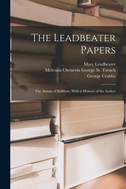 Produktbild: The Leadbeater Papers: The Annals of Ballitore, With a Memoir of the Author