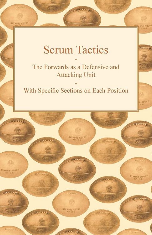 Produktbild: Scrum Tactics - The Forwards as a Defensive and Attacking Unit - With Specific Sections on Each Position