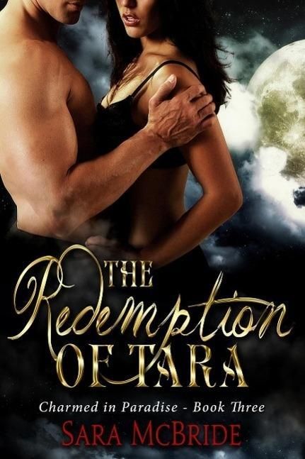 Produktbild: The Redemption of Tara: Charmed in Paradise Series-Book Three