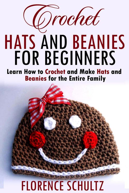 Produktbild: Crochet Hats and Beanies for Beginners. Learn How to Crochet and Make Hats and Beanies for the Entire Family