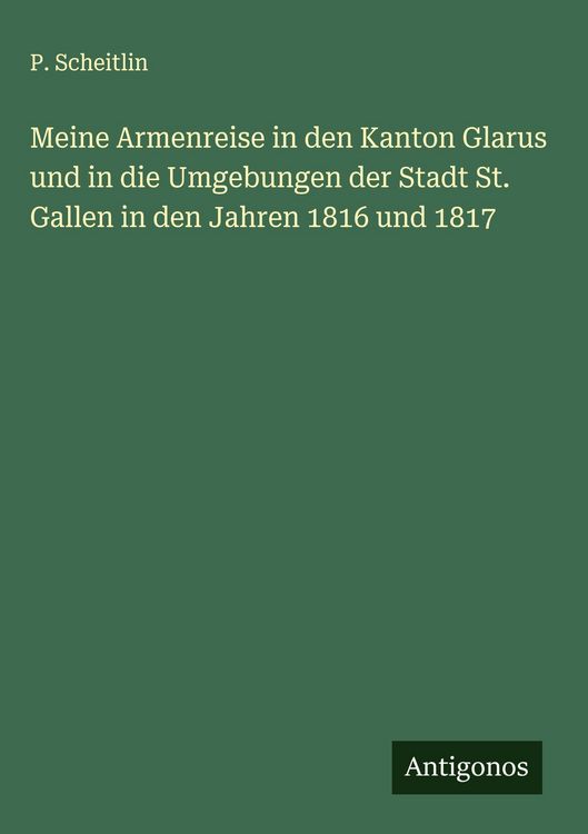 Produktbild: Meine Armenreise in den Kanton Glarus und in die Umgebungen der Stadt St. Gallen in den Jahren 1816 und 1817