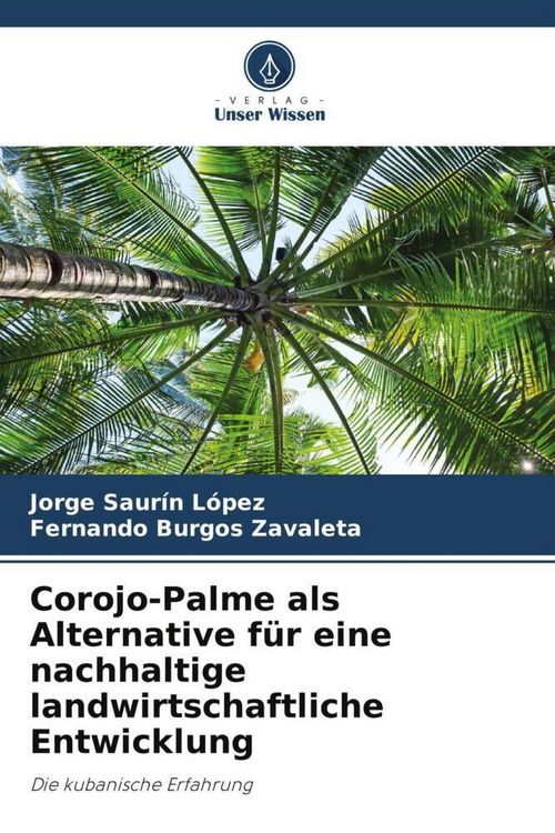 Produktbild: Corojo-Palme als Alternative f&uuml;r eine nachhaltige landwirtschaftliche Entwicklung