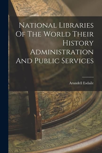 Produktbild: National Libraries Of The World Their History Administration And Public Services