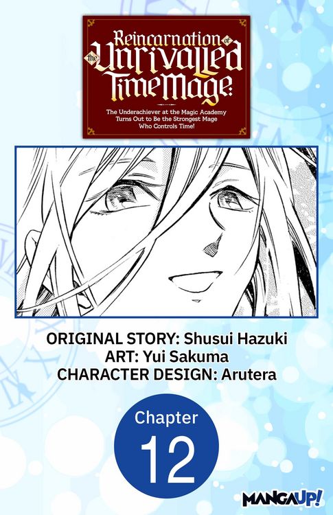 Produktbild: Reincarnation of the Unrivalled Time Mage: The Underachiever at the Magic Academy Turns Out to Be the Strongest Mage Who Controls Time! #012