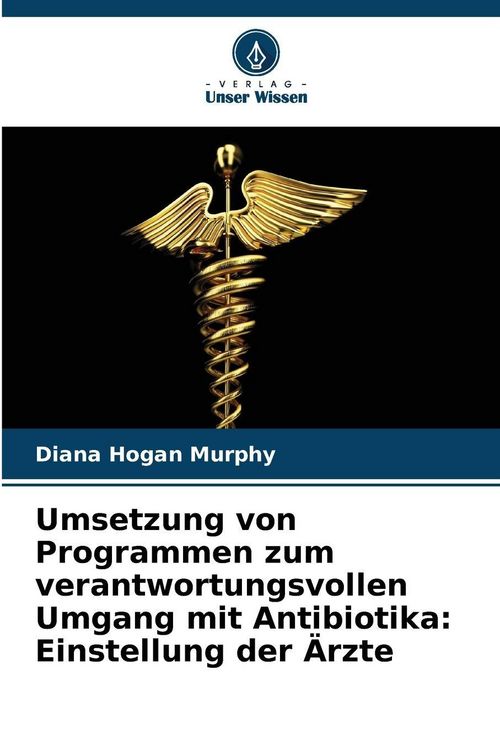 Produktbild: Umsetzung von Programmen zum verantwortungsvollen Umgang mit Antibiotika: Einstellung der &Auml;rzte